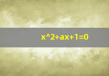 x^2+ax+1=0